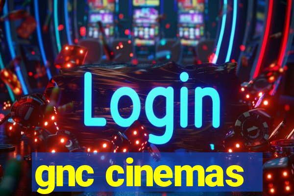 gnc cinemas